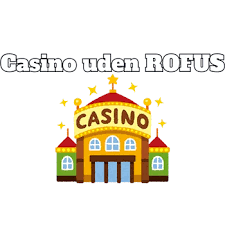 Find De Bedste Casinoer Uden ROFUS For Danske Spillere